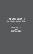 The Gun Debate di Philip J. Cook, Kristin A. Goss edito da Oxford University Press Inc