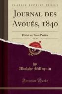 Journal Des Avoués, 1840, Vol. 58: Divisé En Trois Parties (Classic Reprint) di Adolphe Billequin edito da Forgotten Books