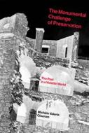 The Monumental Challenge of Preservation di Michele Valerie Cloonan edito da MIT Press
