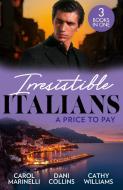 Irresistible Italians: A Price To Pay di Carol Marinelli, Dani Collins, Cathy Williams edito da HarperCollins Publishers