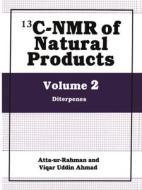 13c-NMR of Natural Products: Vol 2: Diterpenes di Atta-Ur- Rahman, Viqar Uddin Ahmad edito da Plenum Publishing Corporation
