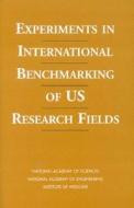 Experiments In International Benchmarking Of U.s. Research Fields di Engineering and Public Policy Committee on Science, National Academy of Sciences, National Academy of Engineering, Institute of Medicine edito da National Academies Press
