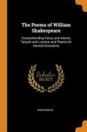 The Poems Of William Shakespeare di Anonymous edito da Franklin Classics