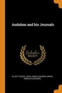 Audubon And His Journals di Elliott Coues, John James Audubon, Maria Rebecca Audubon edito da Franklin Classics