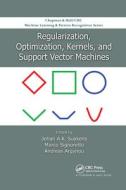 Regularization, Optimization, Kernels, And Support Vector Machines edito da Taylor & Francis Ltd