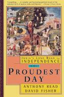 The Proudest Day: India's Long Road to Independence di Anthony Read, David Fisher edito da W W NORTON & CO