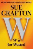 W Is for Wasted: A Kinsey Millhone Novel di Sue Grafton edito da Marian Wood Books/Putnam