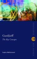Gurdjieff: The Key Concepts di Sophia Wellbeloved edito da Routledge