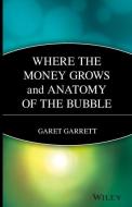 Where the Money Grows and Anatomy of the Bubble di Garet Garrett edito da WILEY