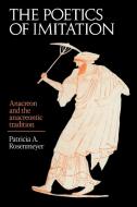 The Poetics of Imitation di Patricia A. Rosenmeyer, Rosenmeyer Patricia a. edito da Cambridge University Press