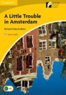 A Little Trouble in Amsterdam di Richard Macandrew edito da CAMBRIDGE