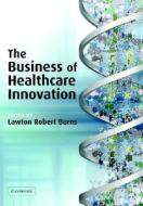The Business Of Healthcare Innovation edito da Cambridge University Press
