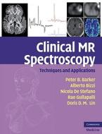 Clinical MR Spectroscopy di Peter B. Barker edito da Cambridge University Press