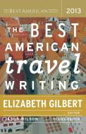 The Best American Travel Writing di Jason Wilson edito da MARINER BOOKS