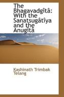 The Bhagavadgita di Kashinath Trimbak Telang edito da Bibliolife