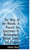 The Way Of The Woods di Edward Breck edito da Bibliolife