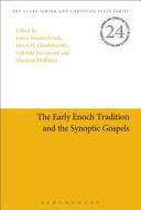 The Early Enoch Tradition And The Synoptic Gospels edito da Bloomsbury Publishing Plc