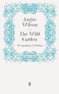 The Wild Garden di Angus Wilson edito da Faber and Faber ltd.
