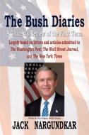 The Bush Diaries: A Citizen's Review of the First Term di Jack Nargundkar edito da AUTHORHOUSE