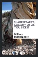 Shakespeare's Comedy of as You Like It di William Shakespeare edito da LIGHTNING SOURCE INC