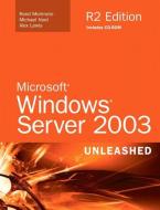 Microsoft Windows Server 2003 Unleashed R2 Edition [With CDROM] di Rand Morimoto, Michael Noel, Alex Lewis edito da Sams