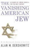 The Vanishing American Jew di Alan M. Dershowitz edito da Touchstone