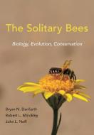 Solitary Bees di Bryan N. Danforth, Robert L. Minckley, John L. Neff, Frances Fawcett edito da Princeton Univers. Press