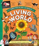 The Spectacular Science Of The Living World di Rob Colson edito da Pan Macmillan