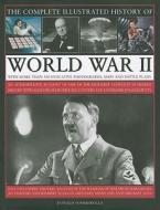 Complete Illustrated History of World War Two di Donald Sommerville edito da Anness Publishing