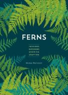 Ferns Mini: Indoors - Outdoors - Growing - Crafting - History & Lore di Mobee Weinstein edito da COOL SPRINGS PR