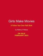 Girls Make Movies: A Follow-Your-Own-Path Guide for Aspiring Young Filmmakers di Mallory O'Meara edito da RUNNING PR KIDS
