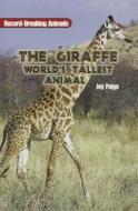 The Giraffe: World's Tallest Animal di Joy Paige edito da Rigby