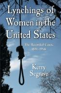 Segrave, K:  Lynchings of Women in the United States di Kerry Segrave edito da McFarland
