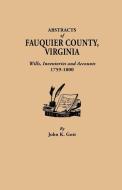 Abstracts of Fauquier County, Virginia. Wills, Inventories and Accounts, 1759-1800 di John K. Gott edito da Clearfield