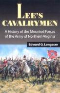 Lee's Cavalrymen di Edward G. Longacre edito da Stackpole Books