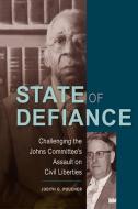 State of Defiance: Challenging the Johns Committee's Assault on Civil Liberties di Judith G. Poucher edito da UNIV PR OF FLORIDA