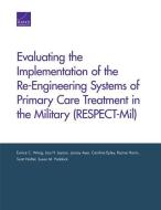 Evaluating the Implementation of the Re-Engineering Systems of Primary Care Treatment in the Military (Respect-Mil) di Eunice C. Wong, Lisa H. Jaycox, Lynsay Ayer edito da RAND CORP