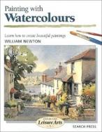 Painting with Watercolours di Frank Halliday, William Newton edito da Search Press(UK)