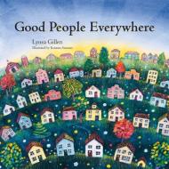 Good People Everywhere di Lynea Gillen edito da THREE PEBBLE PR