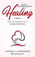 Daily Affirmations for Healing di Stephan Speaks, Stephan Labossiere edito da LIGHTNING SOURCE INC