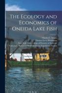 The Ecology and Economics of Oneida Lake Fish di Thomas Leroy Hankinson edito da LIGHTNING SOURCE INC