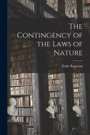 The Contingency of the Laws of Nature di Émile Boutroux edito da LEGARE STREET PR