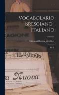 Vocabolario Bresciano-italiano: M - Z; Volume 2 di Giovanni Battista Melchiori edito da LEGARE STREET PR