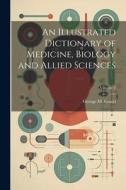 An Illustrated Dictionary of Medicine, Biology and Allied Sciences; Volume 2 di George M. Gould edito da LEGARE STREET PR