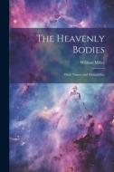 The Heavenly Bodies: Their Nature and Habitability di William Miller edito da LEGARE STREET PR