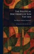 The Political Doctrines of Sun Yat-sen di Paul Myron Anthony Linebarger edito da Creative Media Partners, LLC