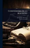 Confessions De J. J. Rousseau di Jean-Jacques Rousseau, Thã(c)Rèse Levasseur edito da Creative Media Partners, LLC