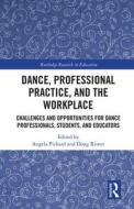 Dance, Professional Practice, And The Workplace edito da Taylor & Francis Ltd