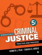 Introduction to Criminal Justice: Practice and Process di Kenneth J. Peak, Tamara D. Herold edito da SAGE PUBN