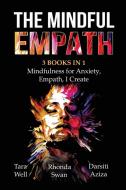 The Mindful Empath - 3 books in 1 - Mindfulness for Anxiety, Empath, I Create di Tara Well, Rhonda Swan, Darsiti Aziza edito da Indy Pub